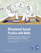 Attachment-based Practice with Adults: A New Practice Model and Interactive Resource for Assessment, Intervention and Supervision