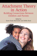 Attachment Theory in Action: Building Connections Between Children and Parents