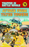 Attack from Tilted Towers: An Unofficial Novel of Fortnite