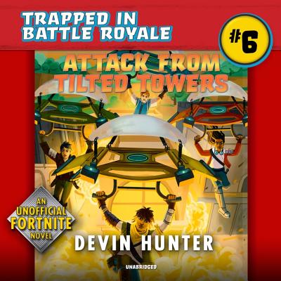 Attack from Tilted Towers: An Unofficial Novel of Fortnite - Hunter, Devin, and de Ocampo, Ramon (Read by)