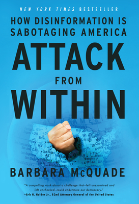 Attack from Within: How Disinformation Is Sabotaging America - McQuade, Barbara