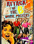 Attack of the 'b' Movie Posters: The Illustrated History of Movies Through Posters