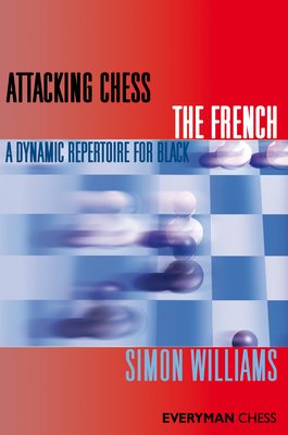Attacking Chess The French - Williams, Simon