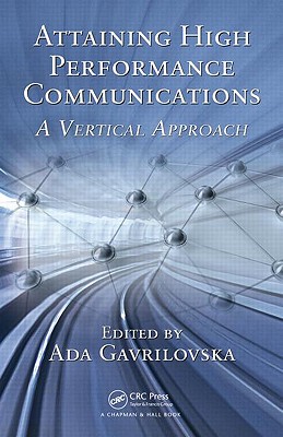 Attaining High Performance Communications: A Vertical Approach - Gavrilovska, Ada (Editor)