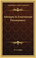 Attempts to Exterminate Freemasonry