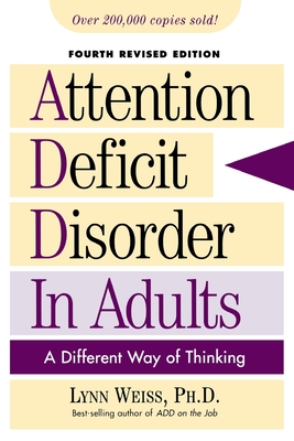 Attention Deficit Disorder in Adults: A Different Way of Thinking - Weiss, Lynn, Ph.D.