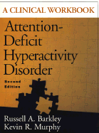 Attention-Deficit Hyperactivity Disorder: A Clinical Workbook, Second Edition