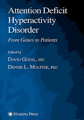 Attention Deficit Hyperactivity Disorder: From Genes to Patients - Gozal, David (Editor), and Molfese, Dennis L. (Editor)
