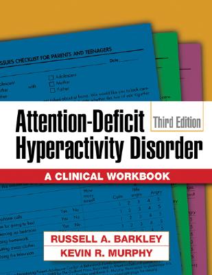 Attention-Deficit Hyperactivity Disorder, Third Edition: A Clinical Workbook - Barkley, Russell A, PhD, Abpp, and Murphy, Kevin R, Ph.D.