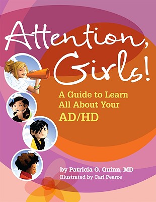 Attention, Girls!: A Guide to Learn All about Your Ad/HD - Quinn, Patricia O, MD