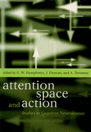Attention, Space and Action: Studies in Cognitive Neuroscience