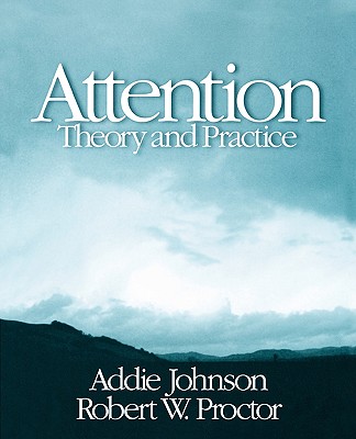 Attention: Theory and Practice - Johnson, Addie, and Proctor, Robert W