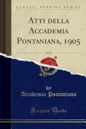 Atti Della Accademia Pontaniana, 1905, Vol. 35 (Classic Reprint)