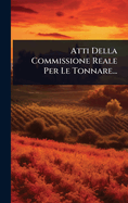 Atti Della Commissione Reale Per Le Tonnare...