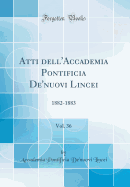 Atti Dell'accademia Pontificia De'nuovi Lincei, Vol. 36: 1882-1883 (Classic Reprint)