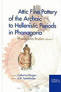 Attic Fine Pottery of the Archaic to Hellenistic Periods in Phanagoria: Phanagoria Studies, Volume 1 - Morgan, Catherine, and Morgan, C, and Tsetskhladze, Gocha R (Editor)