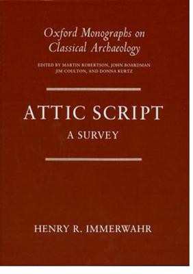 Attic Script: A Survey - Immerwahr, Henry R