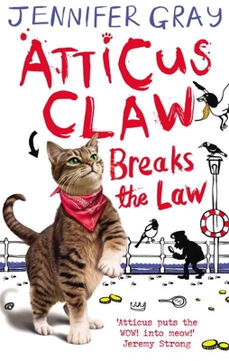 Atticus Claw Breaks the Law - Gray, Jennifer