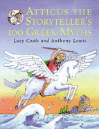 Atticus the Storyteller's 100 Greek Myths - Coats, Lucy