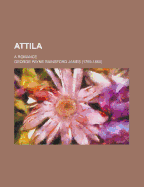 Attila; A Romance