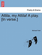 Attila, My Attila! a Play. [In Verse.]