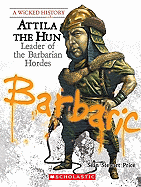 Attila the Hun: Leader of the Barbarian Hordes