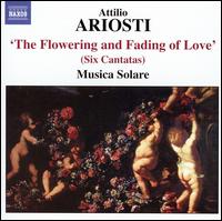 Attilio Ariosti: The Flowering and Fading of Love (Six Cantatas) - Musica Solare