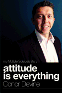 Attitude Is Everything: My Multiple Sclerosis Story