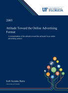 Attitude Toward the Online Advertising Format: A Reexamination of the Attitude Toward the Ad Model in an Online Advertising Context