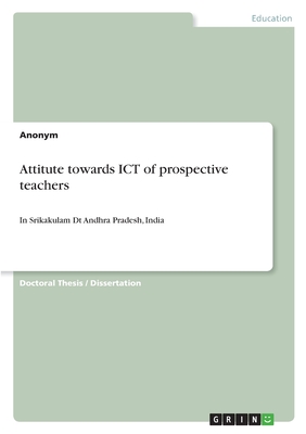 Attitude towards ICT of prospective teachers: In Srikakulam Dt Andhra Pradesh, India - Murali, Korada