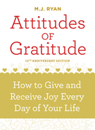 Attitudes of Gratitude: How to Give and Receive Joy Every Day of Your Life