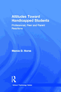 Attitudes Toward Handicapped Students: Professional, Peer, and Parent Reactions