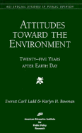 Attitudes Toward the Environment: Twenty-Five Years After Earth Day (AEI Studies in Public Policy Ser.)