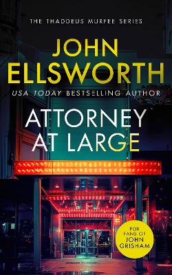 Attorney at Large: a page-turning legal thriller with twists you won't see coming. - Ellsworth, John