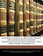 Attorney General A. Mitchell Palmer on Charges Made Against Department of Justice by Louis F. Post and Others, Vol. 1: Hearings Before the Committee on Rules, House of Representatives, Sixty-Sixth Congress, Second Session (Classic Reprint)