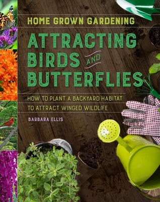 Attracting Birds and Butterflies - Ellis, Barbara