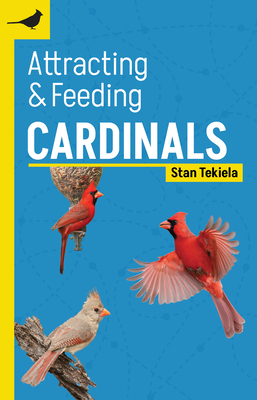 Attracting & Feeding Cardinals - Tekiela, Stan