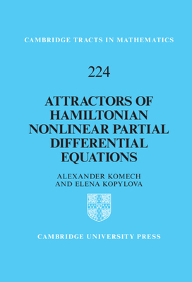 Attractors of Hamiltonian Nonlinear Partial Differential Equations - Komech, Alexander, and Kopylova, Elena