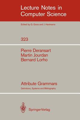 Attribute Grammars: Definitions, Systems and Bibliography - Deransart, Pierre, and Jourdan, Martin, and Lorho, Bernard