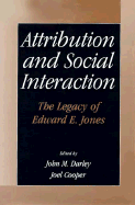 Attribution and Social Interaction: The Legacy of Edward E. Jones
