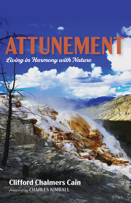 Attunement - Cain, Clifford Chalmers, and Kimball, Charles (Foreword by)