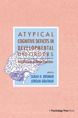 Atypical Cognitive Deficits in Developmental Disorders: Implications for Brain Function - Broman, Sarah H (Editor), and Grafman, Jordan (Editor)