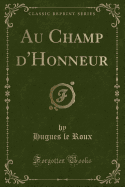 Au Champ D'Honneur (Classic Reprint)