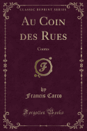 Au Coin Des Rues: Contes (Classic Reprint)