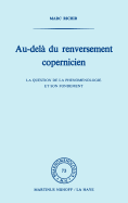 Au-Dela Du Renversement Copernicien: La Question de la Phenomenologie Et de Son Fondement