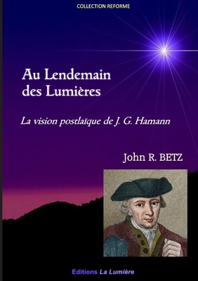 Au Lendemain Des Lumi?res - Betz, John R