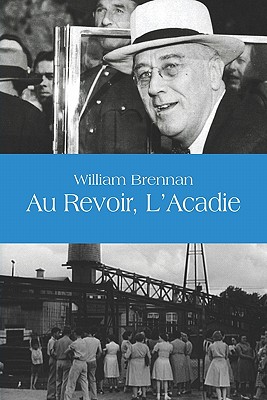 Au Revoir, L'Acadie - Brennan, William