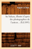 Au Sahara, illustr? d'apr?s des photographies de l'auteur (?d.1891)