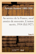 Au Service de la France, Neuf Annes de Souvenirs. Tome IV. l'Union Sacre, 1914