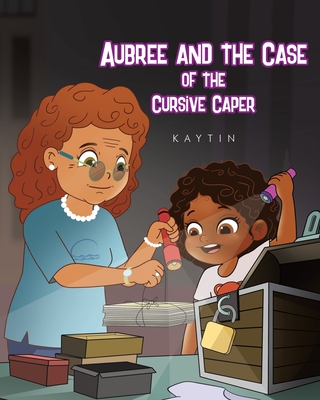 Aubree AND THE CASE OF THE Cursive Caper - Kaytin